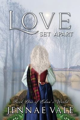 Love Set Apart: Book One of Edna's World by Vale, Jennae