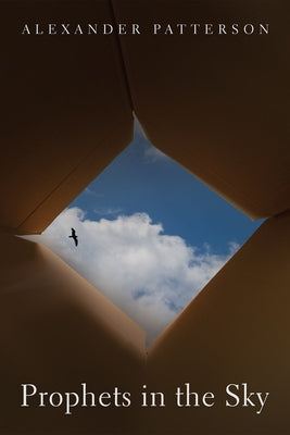 Prophets in the Sky by Patterson, Alexander