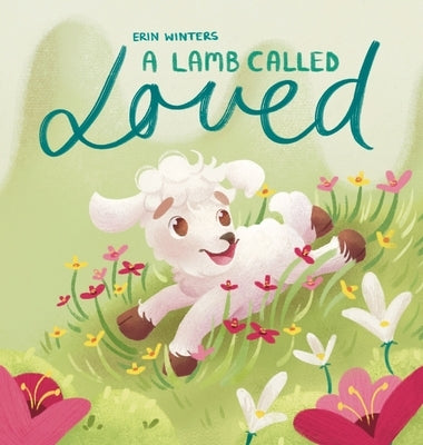 A Lamb Called Loved (A Children's Picture Book Based on Psalm 23) by Winters, Erin