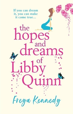 The Hopes and Dreams of Libby Quinn by Kennedy, Freya