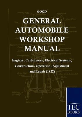 General Automobile Workshop Manual by Good, Frederick