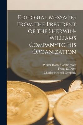 Editorial Messages From the President of the Sherwin-Williams Companyto His Organization by Cottingham, Walter Horace