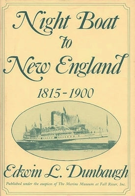 Night Boat to New England, 1815-1900 by Dunbaugh, Edwin