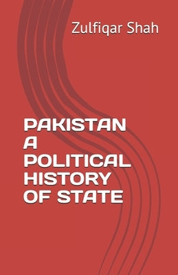 Pakistan a Political History of State by Shah, Zulfiqar