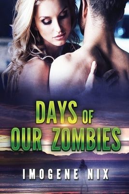 Days of our Zombies by Nix, Imogene