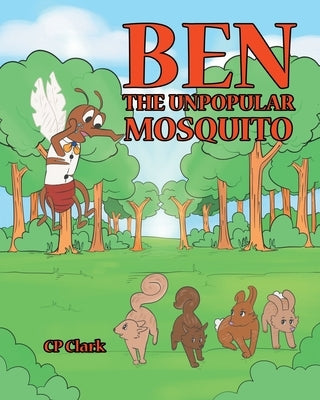 Ben the Unpopular Mosquito by Clark, Cp