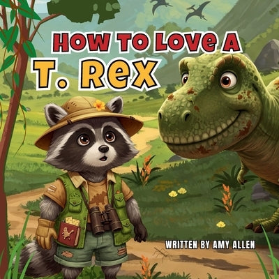 How to Love a T. Rex by Allen, Amy
