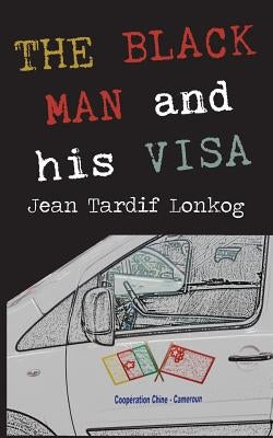 The Black Man and His Visa by Lonkog, Jean Tardif
