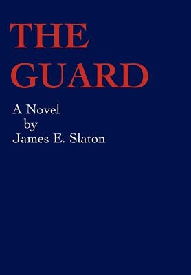 The Guard by Slaton, James E.