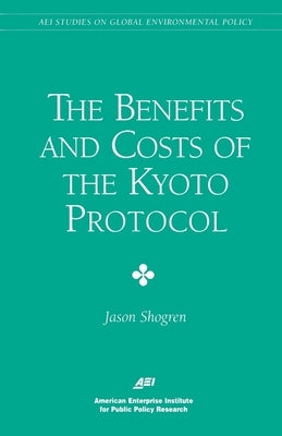 The Benefits and Costs of the Kyoto Protocol by Shogren, Jason F.