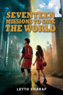 Seventeen Missions to Save the World by Sharaf, Leyth