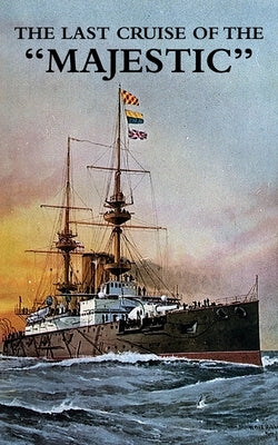 The Last Cruise of the "Majestic" by Cowie, Petty Officer J. G.