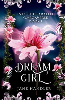 Dream Girl: A Why Choose Omegaverse Romance by Handler, Jane