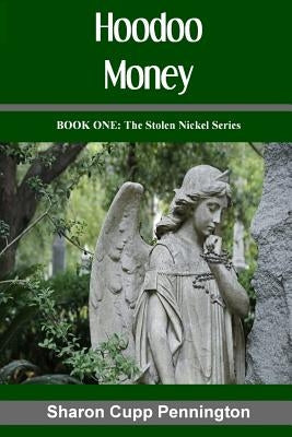Hoodoo Money by Pennington, Sharon Cupp