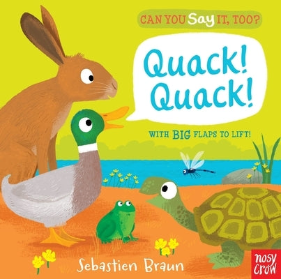 Can You Say It, Too? Quack! Quack! by Braun, Sebastien
