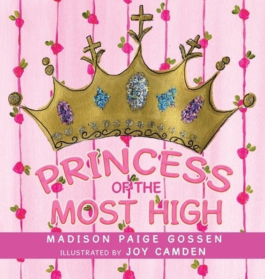 Princess of the Most High by Gossen, Madison Paige