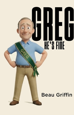 Greg: He's Fine by Griffin, Beau