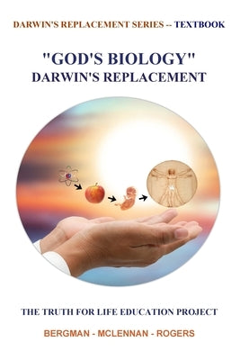 "God's Biology" Darwin's Replacement by Rogers, Thomas