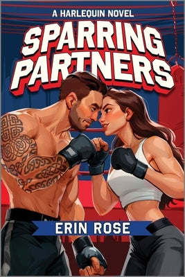Sparring Partners: A Spicy Enemies to Lovers Mma Sports Romance by Rose, Erin