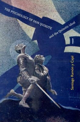The Psychology of Don Quixote: and the Quixotic Ideal by Triarhou, Lazaros C.