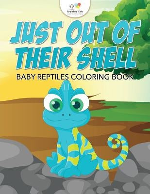 Just Out of Their Shell: Baby Reptiles Coloring Book by Kreative Kids