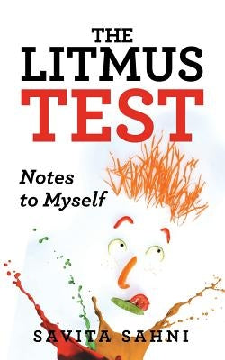 The Litmus Test: Notes to Myself by Sahni, Savita