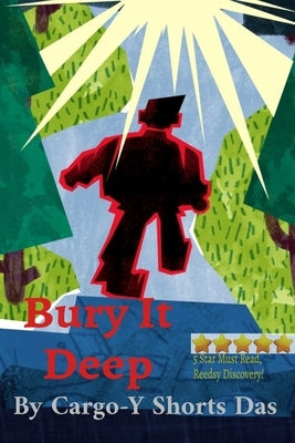 Bury It Deep by Shorts Das, Cargo-Y