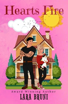 Hearts Fire: A Small Town Grumpy Sunshine Romantic Comedy by Bruni, Lara