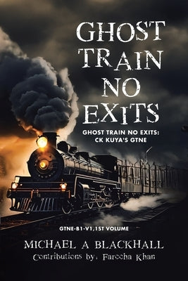 Ghost Train No Exits: Ghost Train No Exits: CK Kuya's GTNE by Blackhall, Michael A.