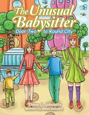 The Unusual Babysitter: Door Two to Round City by Solovastru, Diana L.