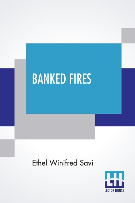 Banked Fires by Savi, Ethel Winifred