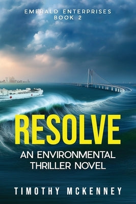Resolve: An Environmental Thriller Novel by McKenney, Timothy