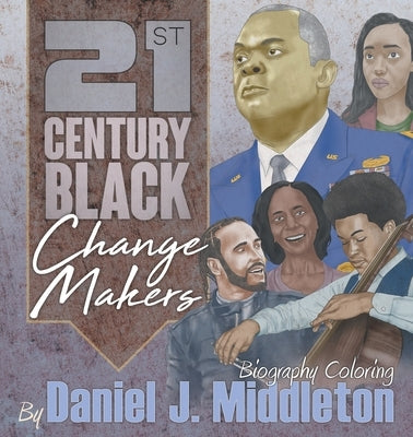21st Century Black Changemakers: Biography Coloring by Middleton, Daniel J.