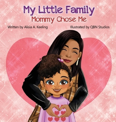 My Little Family: Mommy Chose Me by Keeling, Alisia A.