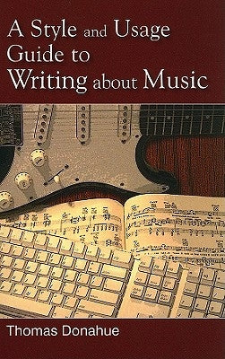 Style and Usage Guide to Writing About Music by Donahue, Thomas
