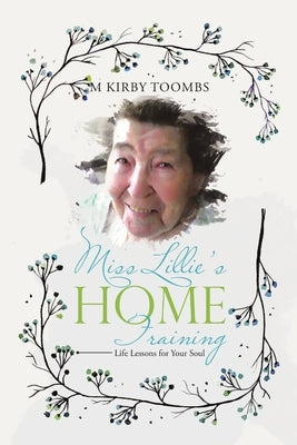 Miss Lillie's Home Training: Life Lessons for Your Soul by Toombs, M. Kirby