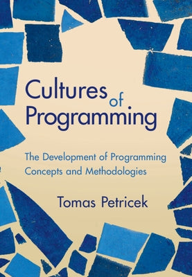 Cultures of Programming by Petricek, Tomas