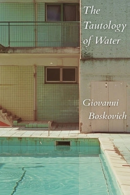 The Tautology of Water by Boskovich, Giovanni