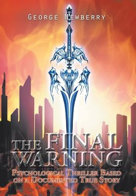 The Final Warning: Psychological Thriller Based on a Documented True Story by Newberry, George