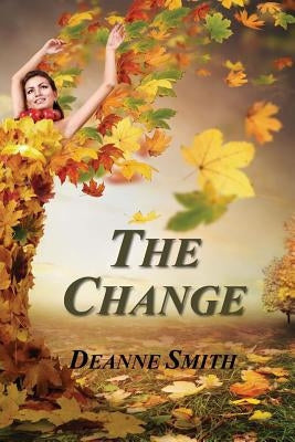 The Change: A Novel of Betrayal, Courage, and Justice by Smith, Deanne