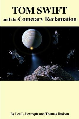 Tom Swift and the Cometary Reclamation by Hudson, Thomas