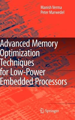 Advanced Memory Optimization Techniques for Low-Power Embedded Processors by Verma, Manish