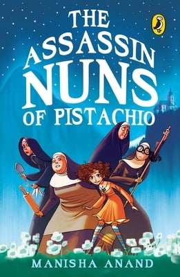 Assassin Nuns of Pistachio by Anand, Manisha