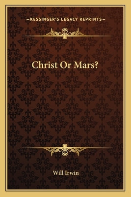 Christ Or Mars? by Irwin, Will