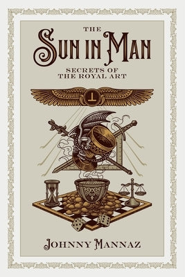 The Sun In Man, Secrets of the Royal Art by Mannaz, Johnny