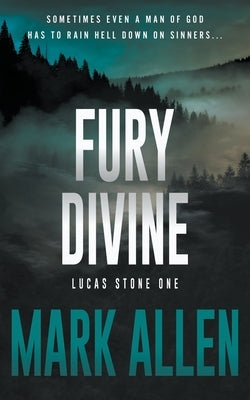 Fury Divine: A Lucas Stone / Primal Justice Novel by Allen, Mark