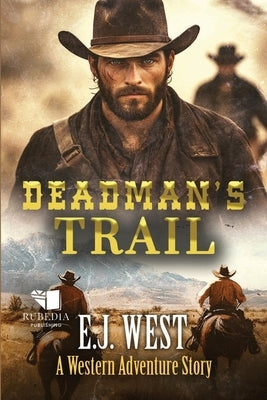 Deadman's Trail: A Classic Western Adventure by West, E. J.
