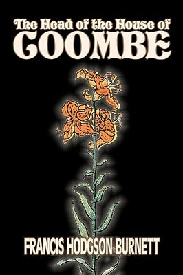 The Head of the House of Coombe by Frances Hodgson Burnett, Juvenile Fiction, Classics, Family by Burnett, Francis Hodgson