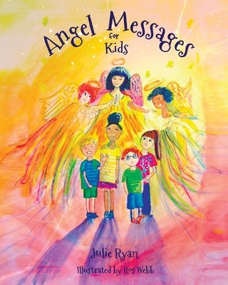 Angel Messages For Kids by Ryan, Julie