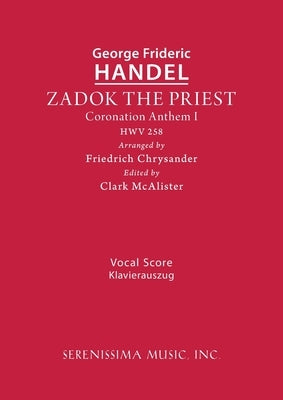 Zadok the Priest, HWV 258: Vocal score by Handel, George Frideric